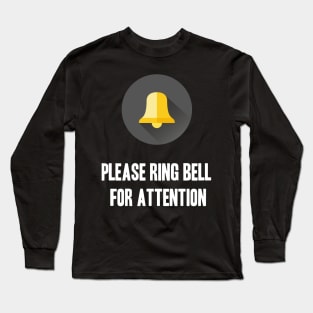 Please Ring Bell For Attention Long Sleeve T-Shirt